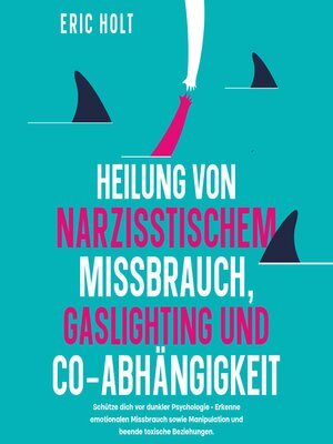 cover image of Heilung von Narzisstischem Missbrauch, Gaslighting und Co-Abhängigkeit